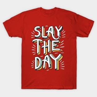 Slay the day T-Shirt